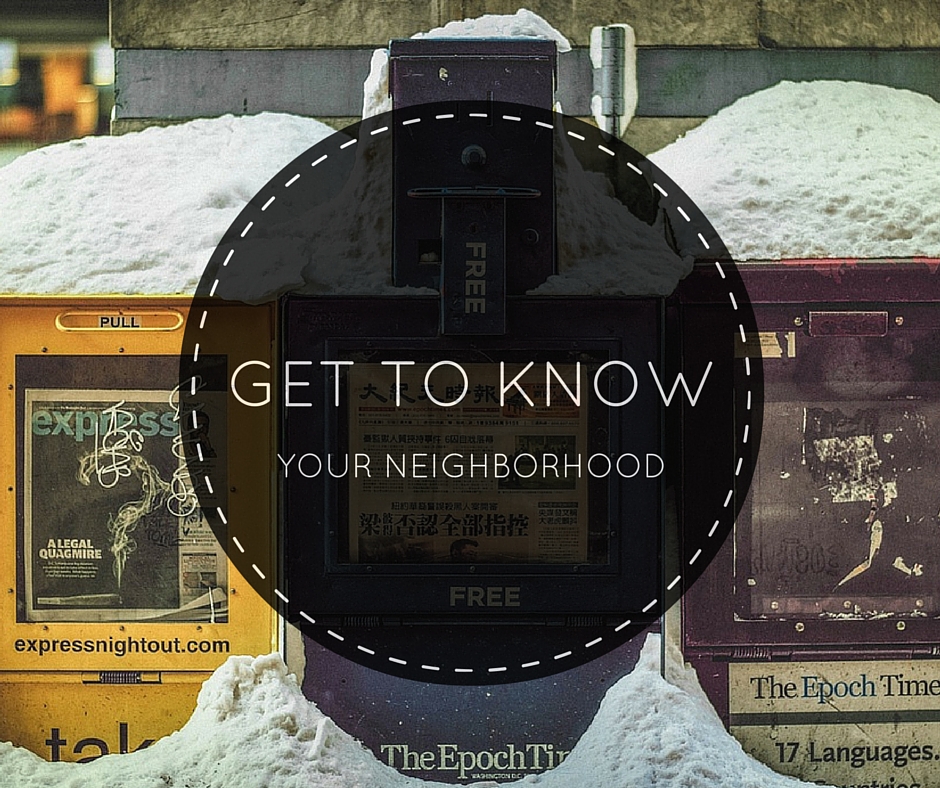 get to know your neighborhood