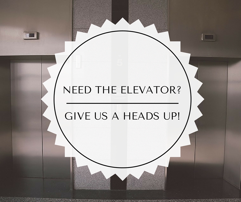 need the elevator? give us a heads up